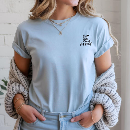 Let Go and Let God T-Shirt | Christian Inspired Design | Faith Typography Tee